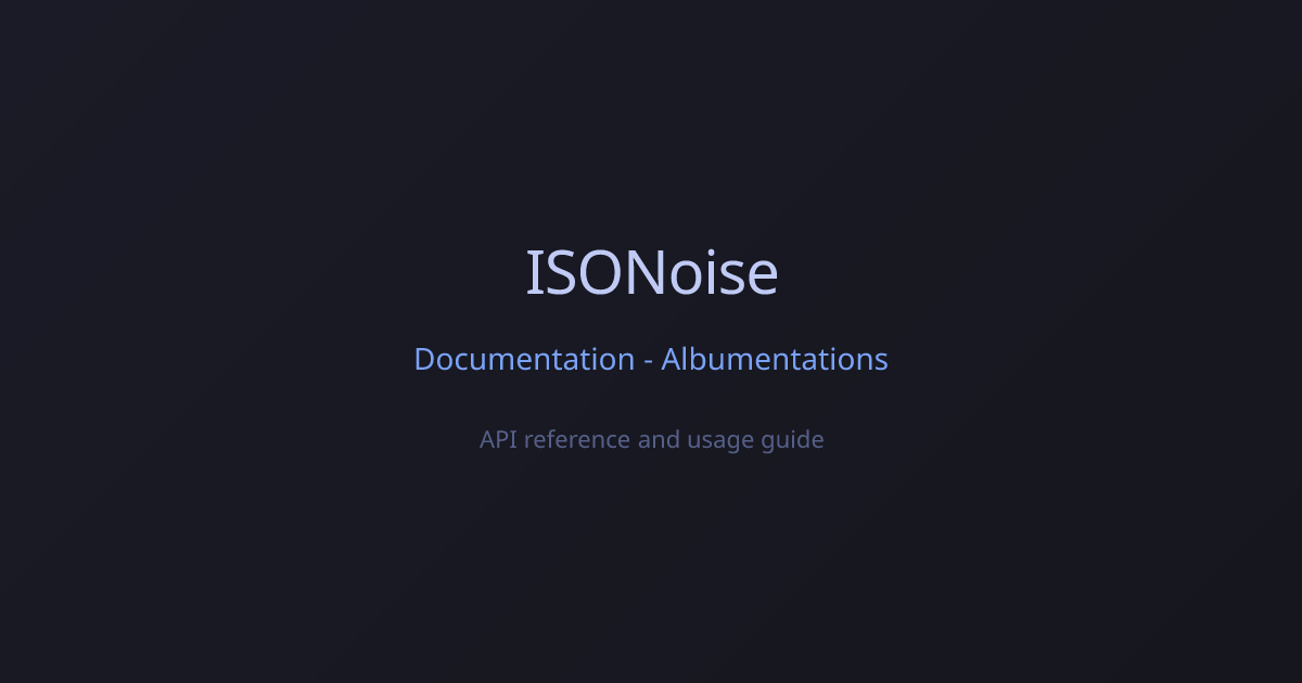 ISONoise Documentation - Albumentations
